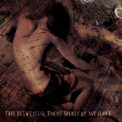 Pyorrhoea : The Eleventh: Thou Shalt Be My Slave